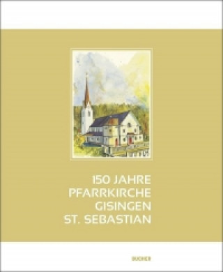 150 Jahre Pfarrkirche Gisingen-St. Sebastian