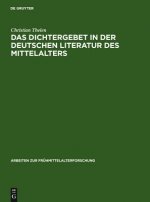 Dichtergebet in Der Deutschen Literatur Des Mittelalters
