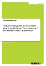 Herausforderungen an die UEbersetzer anhand Ian McEwans The Children Act und Werner Schmitz' Kindeswohl