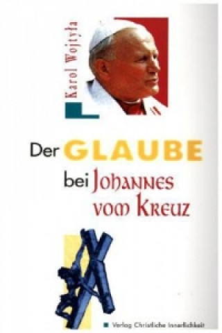 Der Glaube bei Johannes vom Kreuz