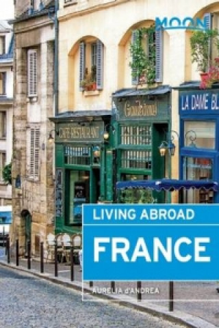 Moon Living Abroad France (3rd ed)
