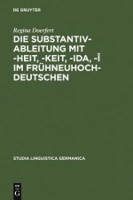 Substantivableitung mit -heit, -keit, -ida, -i im Fruhneuhochdeutschen