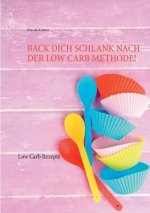 Back dich schlank nach der Low Carb Methode!