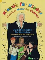 Klassik für Kinder / Classical Music for Children, 2 Violinen und Violoncello, Partitur und Stimmen