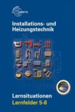 Installations- und Heizungstechnik Lernsituationen LF 5-8, mit CD-ROM