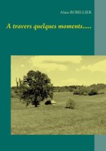 travers quelques moments.....