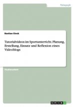 Tutorialvideos im Sportunterricht. Planung, Erstellung, Einsatz und Reflexion eines Videoblogs