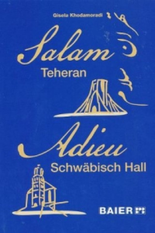 Teheran Salam - Schwäbisch Hall Adieu