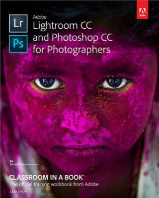 Adobe Lightroom and Photoshop CC for Photographers Classroom in a Book