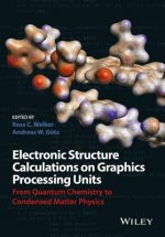 Electronic Structure Calculations on Graphics Processing Units - From Quantum Chemistry to Condensed Matter Physics