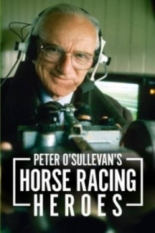 Peter O'sullevan's Horse Racing Heroes