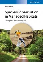 Species Conservation in Managed Habitats - The Myth of a Pristine Natur
