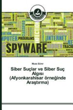 Siber Suclar ve Siber Suc Algısı (Afyonkarahisar oerneğinde Araştırma)