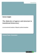 dialectics of agency and structure in transitional democracy