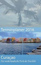 Curacao 2017 - Buchkalender Terminplaner mit 40-seitigem Reisefuhrer - Planen, Entdecken und Traumen
