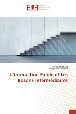L'interaction Faible et Les Bosons Intermediaires