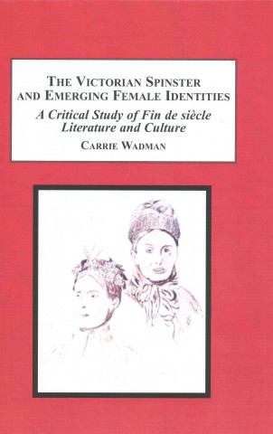 Victorian Spinster and Emerging Female Identities