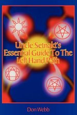 Uncle Setnakts Essential Guide to the Left Hand Path