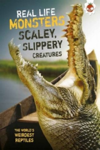 Real Life Monsters Scaley, Slippery Creatures
