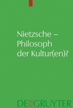 Nietzsche - Philosoph Der Kultur(en)?