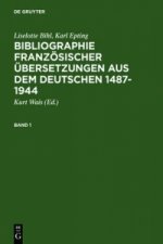 Bibliographie Franzoesischer UEbersetzungen Aus Dem Deutschen / Bibliographie Des Traductions Francaises d'Auteurs de Langue Allemande (1487-1944)