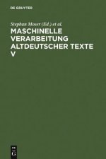Maschinelle Verarbeitung altdeutscher Texte V