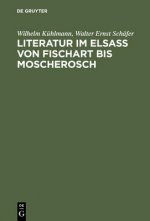 Literatur im Elsass von Fischart bis Moscherosch