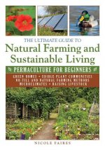 Ultimate Guide to Natural Farming and Sustainable Living
