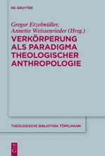 Verkoerperung ALS Paradigma Theologischer Anthropologie