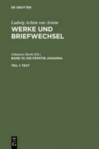 Ludwig Achim von Arnim: Werke und Briefwechsel / Die Päpstin Johanna