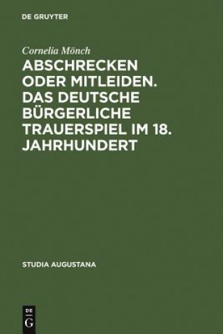 Abschrecken oder Mitleiden. Das deutsche burgerliche Trauerspiel im 18. Jahrhundert
