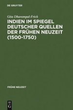 Indien im Spiegel deutscher Quellen der Fruhen Neuzeit (1500-1750)