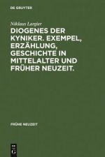 Diogenes der Kyniker. Exempel, Erzahlung, Geschichte in Mittelalter und Fruher Neuzeit.
