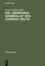 Die Germania Generalis Des Conrad Celtis