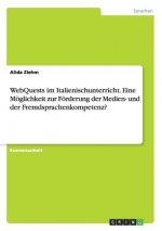 WebQuests im Italienischunterricht. Eine Möglichkeit zur Förderung der Medien- und der Fremdsprachenkompetenz?