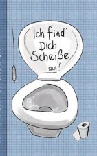 Ich find dich Scheisse...gut! - Notizbuch