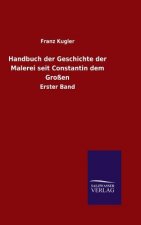 Handbuch der Geschichte der Malerei seit Constantin dem Grossen