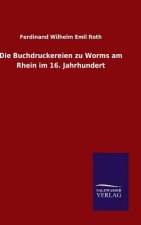 Buchdruckereien zu Worms am Rhein im 16. Jahrhundert