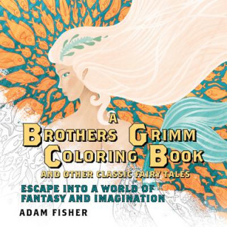 Brothers Grimm Coloring Book and Other Classic Fairy Tales