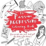 Passive-Aggressive Colouring Book