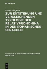 Zur Entstehung Und Vergleichenden Typologie Der Relativpronomina in Den Romanischen Sprachen