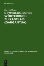 Etymologisches Woerterbuch zu Rabelais (Gargantua)