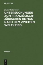 Untersuchungen Zum Franzoesisch-Judischen Roman Nach Dem Zweiten Weltkrieg