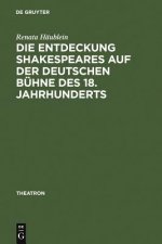 Entdeckung Shakespeares auf der deutschen Buhne des 18. Jahrhunderts