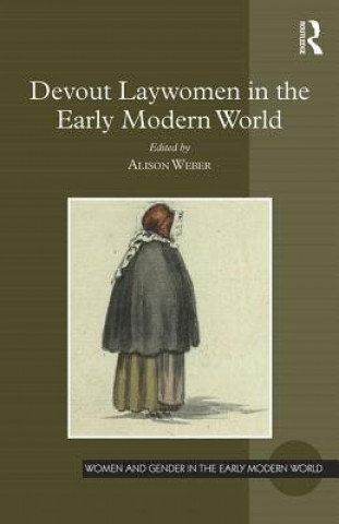 Devout Laywomen in the Early Modern World (Alison Weber)(Kemény kötésű)