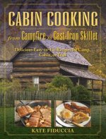 Cabin Cooking from Campfire to Cast-Iron Skillet