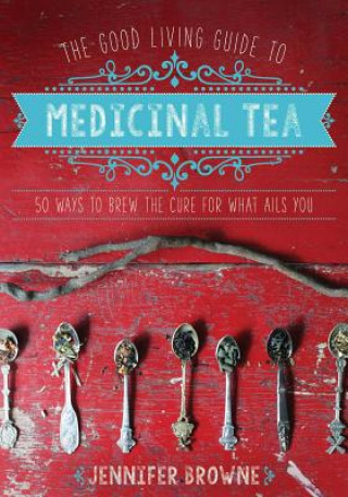 Good Living Guide to Medicinal Tea