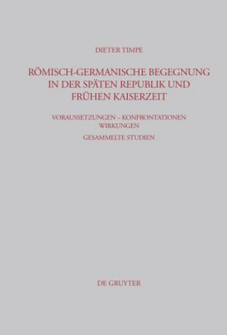 Roemisch-germanische Begegnung in der spaten Republik und fruhen Kaiserzeit