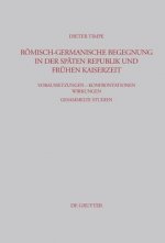 Roemisch-germanische Begegnung in der spaten Republik und fruhen Kaiserzeit
