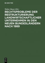 Rechtsprobleme der Restrukturierung landwirtschaftlicher Unternehmen in den neuen Bundeslandern nach 1989